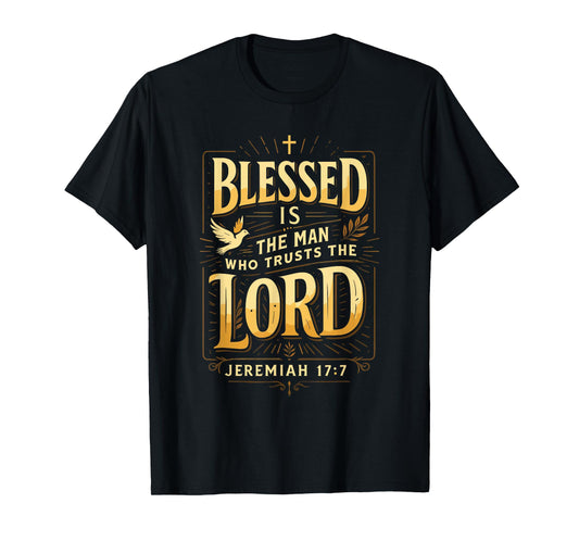 Blessed is The Man Who Trusts The Lord T-Shirt God T-Shirt