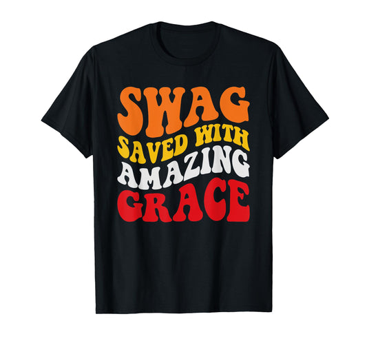 SWAG SAVES WITH AMAZING GRACE T-Shirt