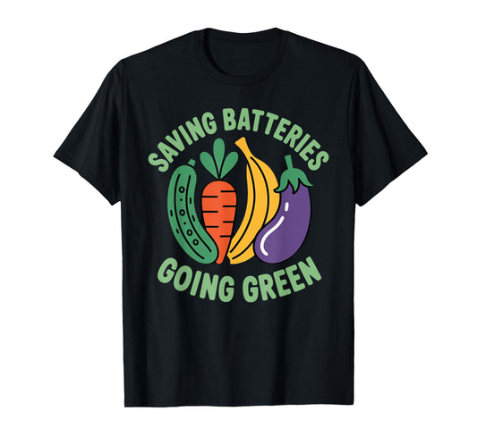 Saving Batteries Going Green Vegetables Funny Inappropriate T-Shirt