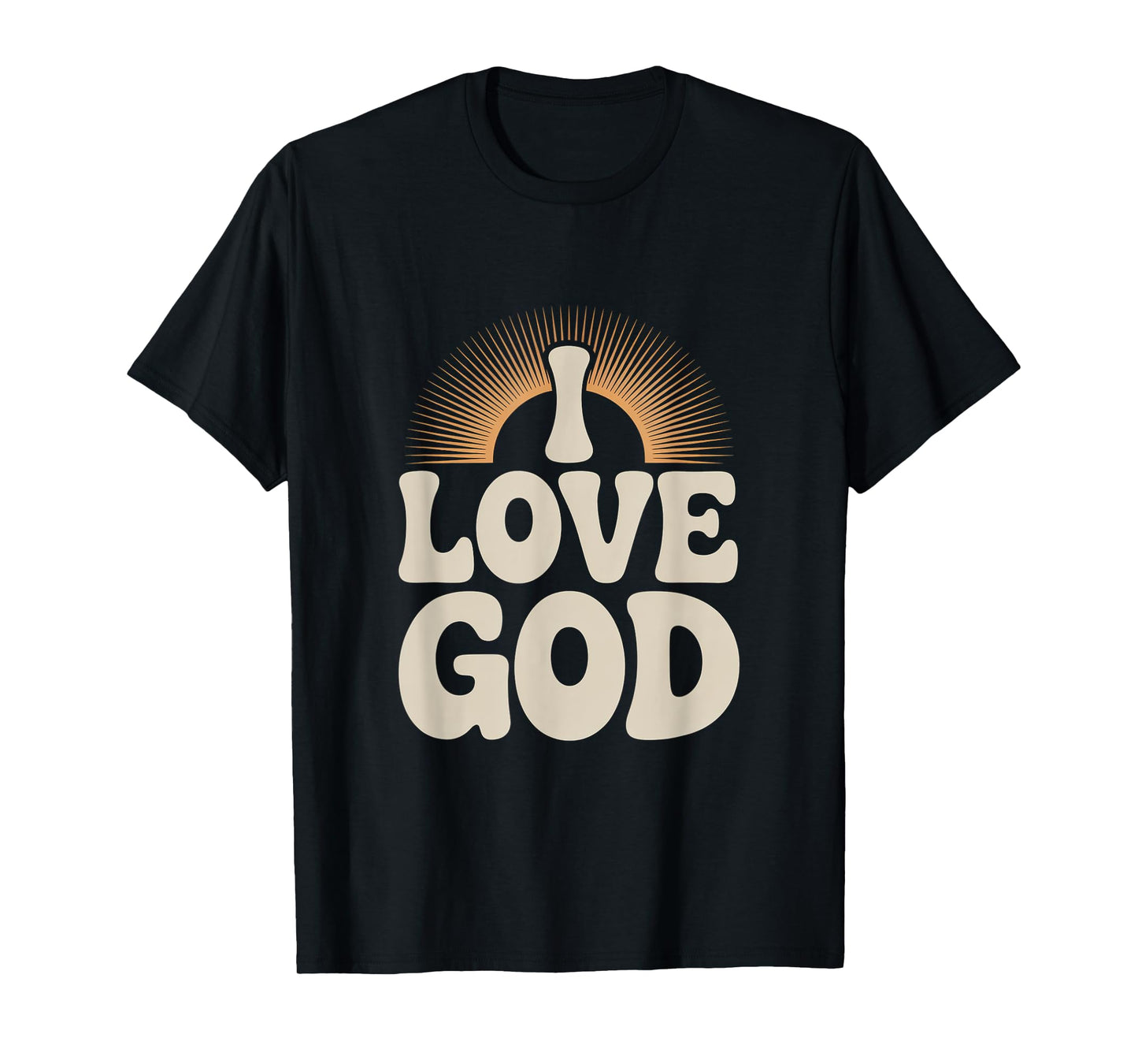 I Love God Christian Spiritual Quote Faith T-Shirt
