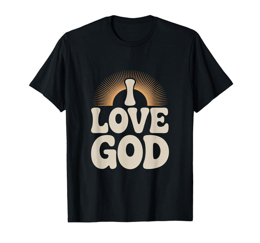 I Love God Christian Spiritual Quote Faith T-Shirt