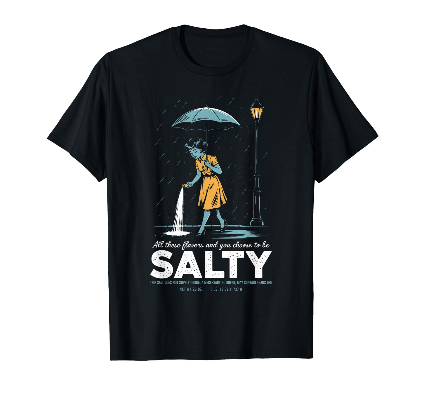 All These Flavors and You Choose to Be Salty Meme Humor T-Shirt
