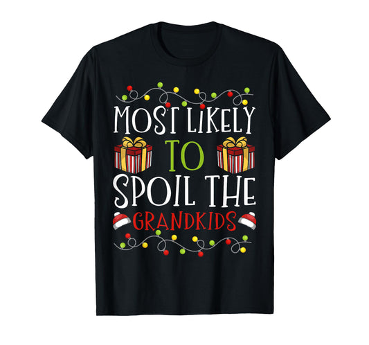 Most Likely to Spoil The Grandkids Christmas Grandparent T-Shirt