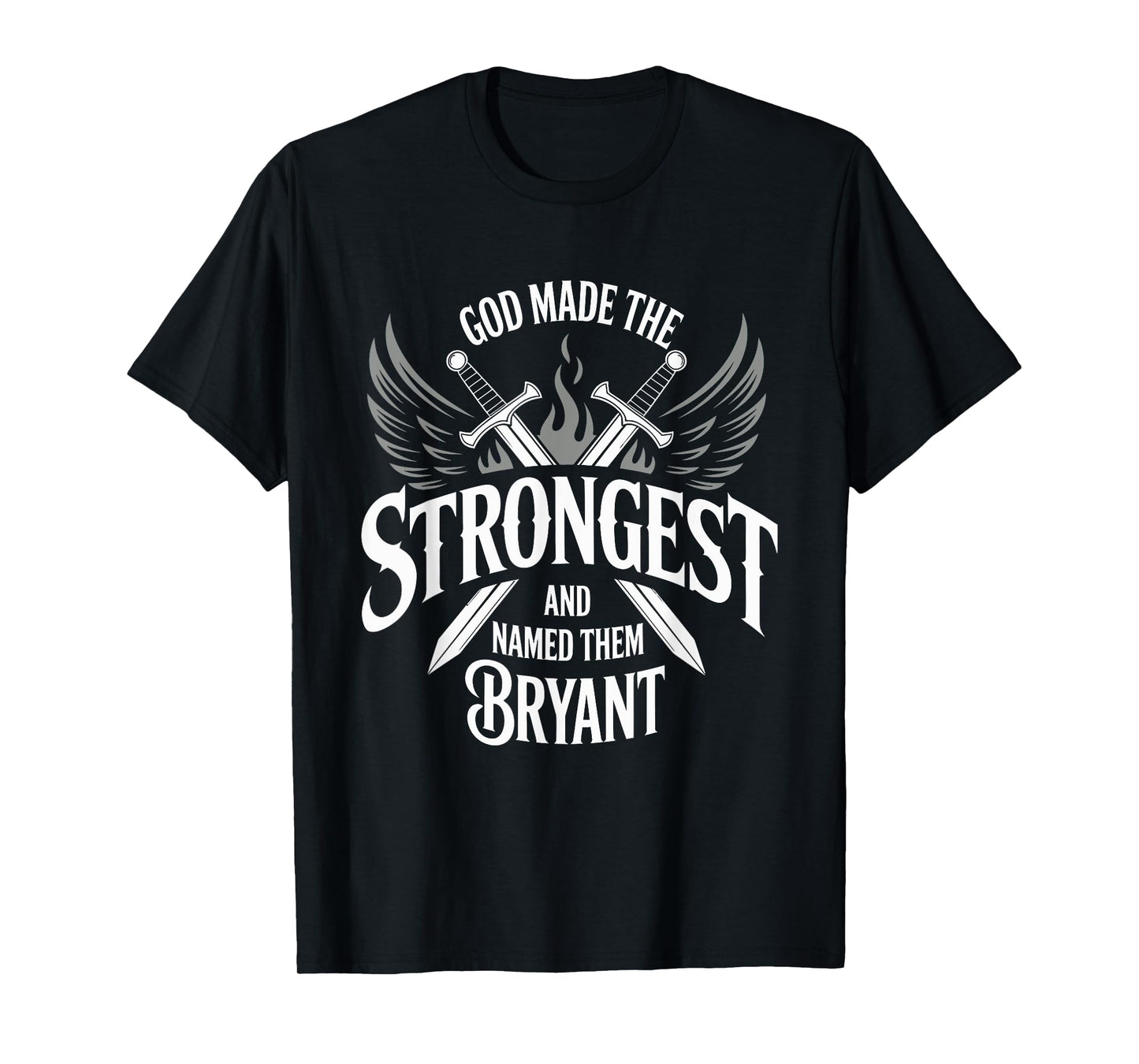 God Made the Strongest and Named Them Bryant Family Name T-Shirt