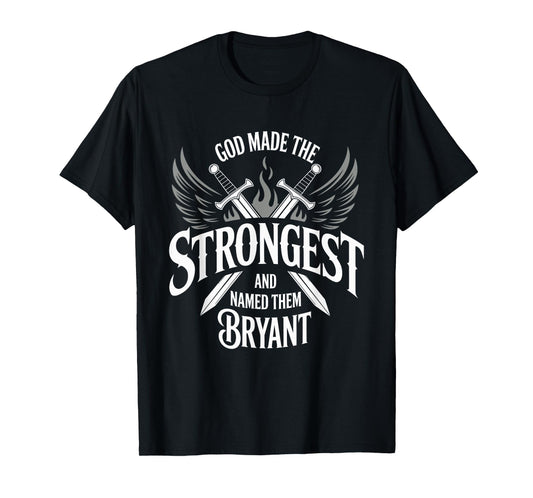 God Made the Strongest and Named Them Bryant Family Name T-Shirt