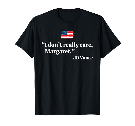 I Don't Really Care Margaret Funny Minimalist JD Vance US T-Shirt