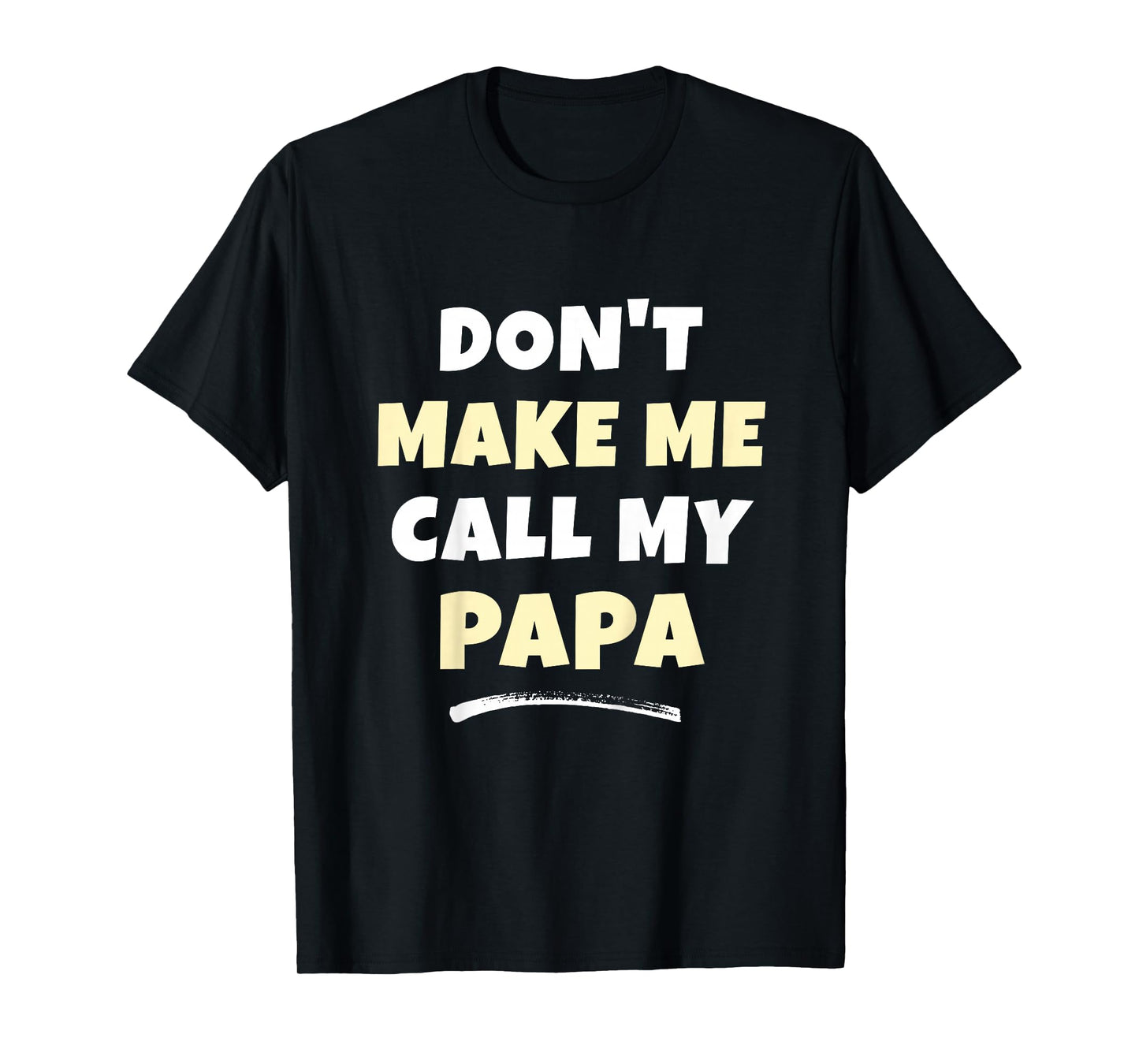 Kids Don't Make Me Call My Papa Kids Grandkids Funny T-Shirt