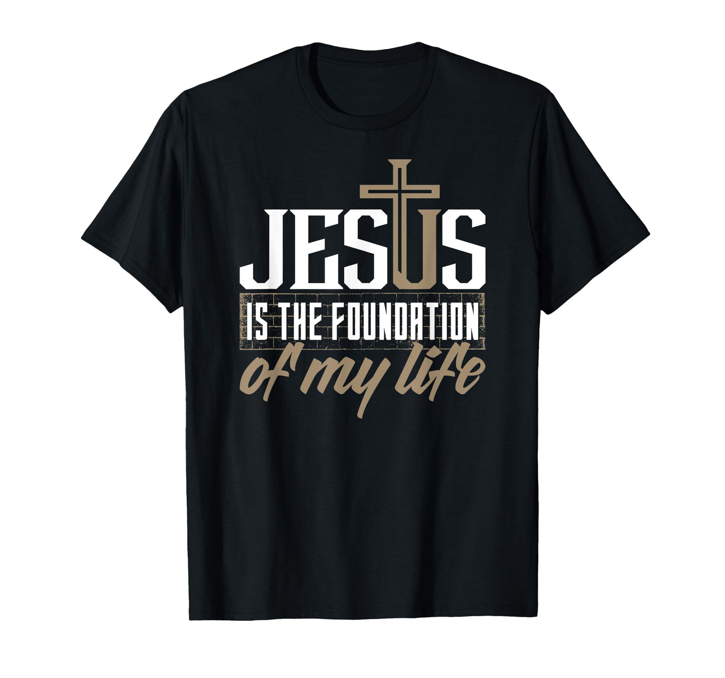 Jesus is the foundation of my life Christian t-shirt T-Shirt