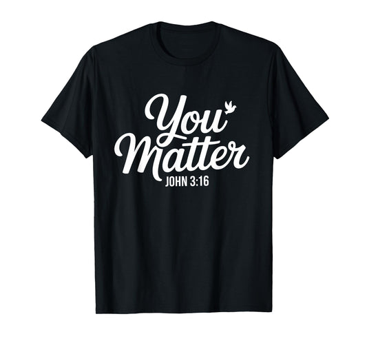 You Matter John 3 16 Bible Verse Christian Faith Quote T-Shirt