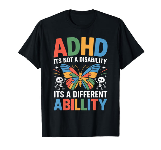 ADHD It's Not A Disability It's A Different Ability T-Shirt