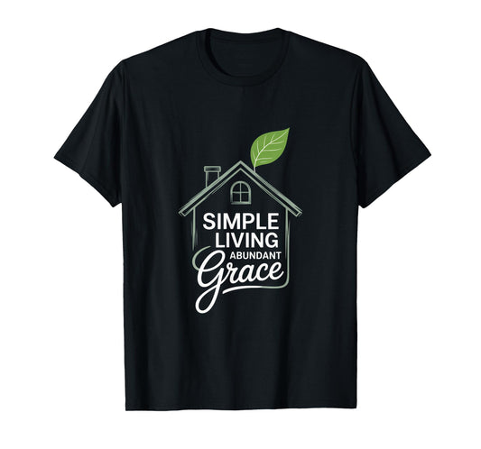 Simple Living Abundant Grace Christian T-Shirt