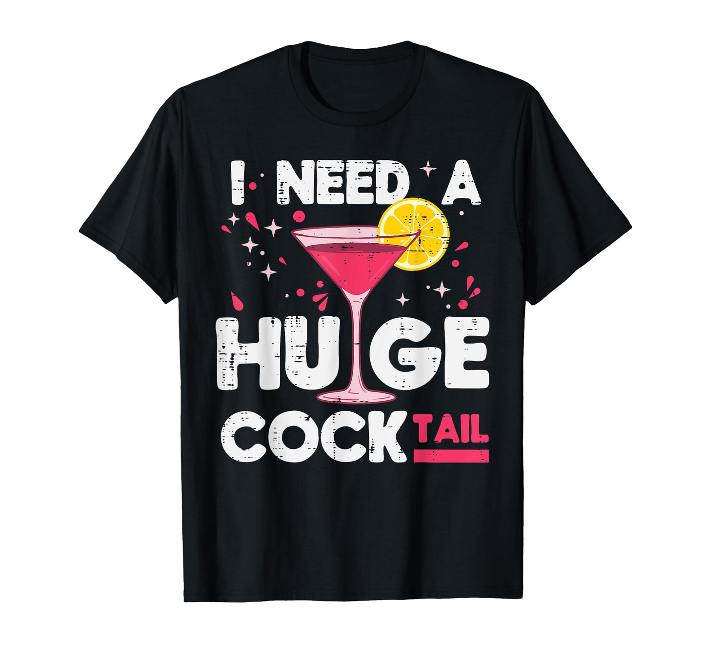 Inappropriate I Need A Huge Funny Adult Humor Gag Women Men T-Shirt