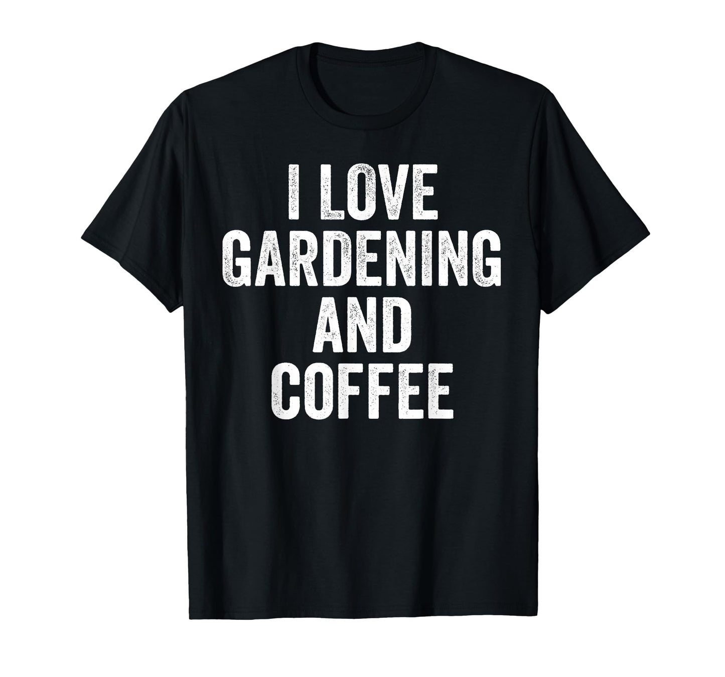 I Love Gardening And Coffee Cute Gardener T-Shirt