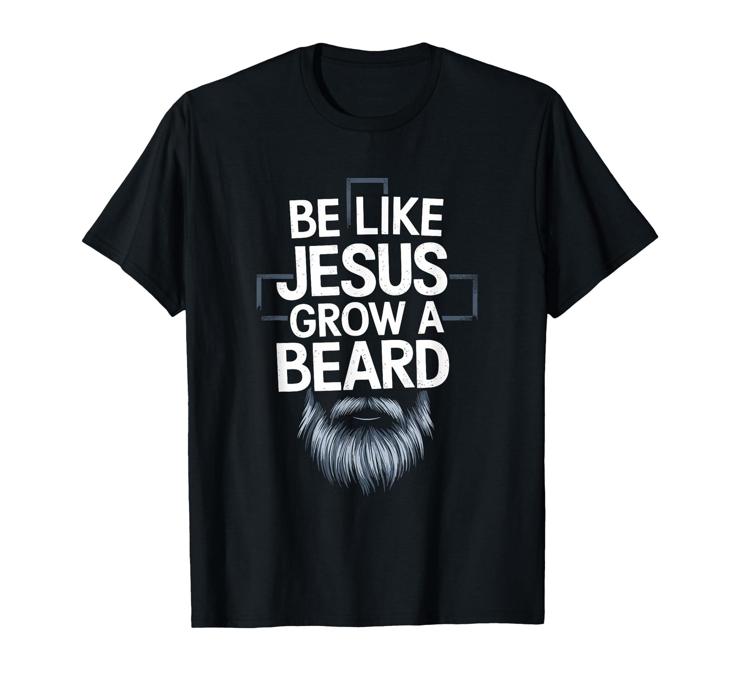 Be like jesus grow a beard, Christian Christianity God T-Shirt