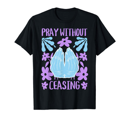 Pray Without Ceasing - Christian Bible Verse Faith T-Shirt