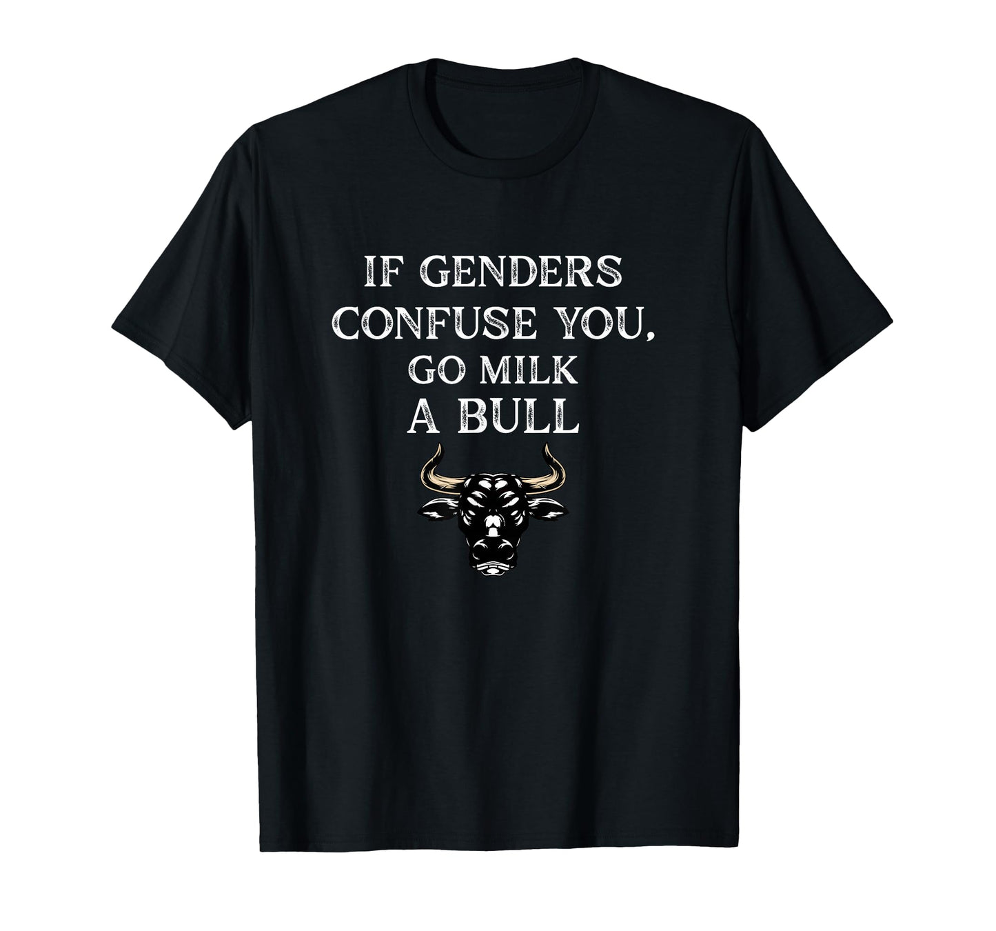 Funny Quote if Genders Confuse You Go Milk a Bull Vintage T-Shirt