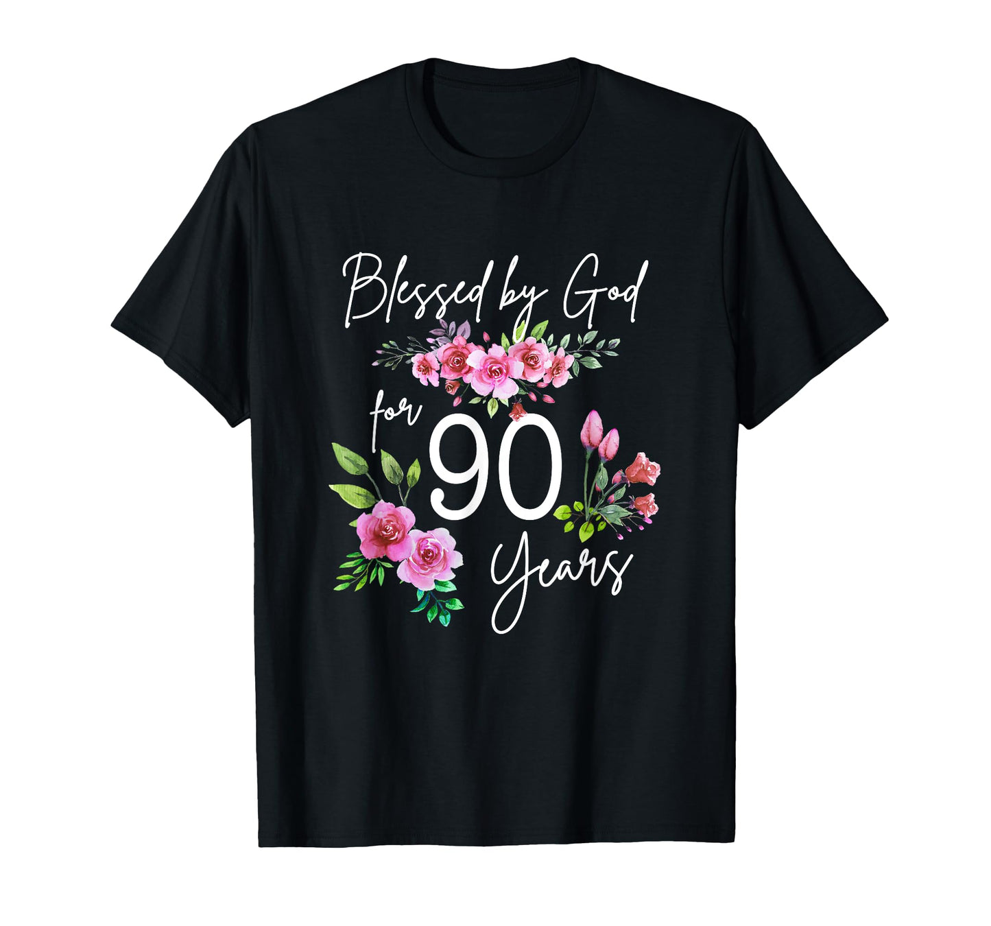 Blessed By God For 90 Years Rose Flower Happy 90th Birthday T-Shirt