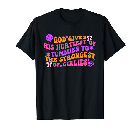 God Gives His Hurtiest Of Tummies To The Strongest Design T-Shirt