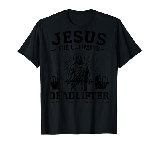 Jesus The Ultimate Deadlifter Deadlifting Christian (onback) T-Shirt