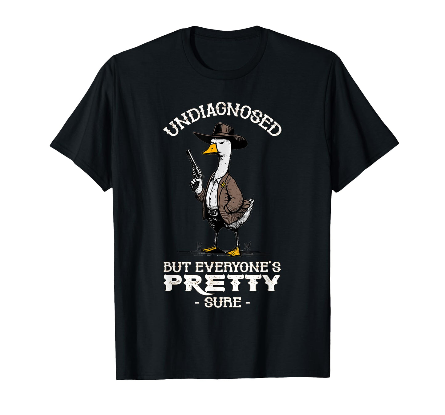 Undiagnosed But Everyone's Pretty Sure Funny T-Shirt