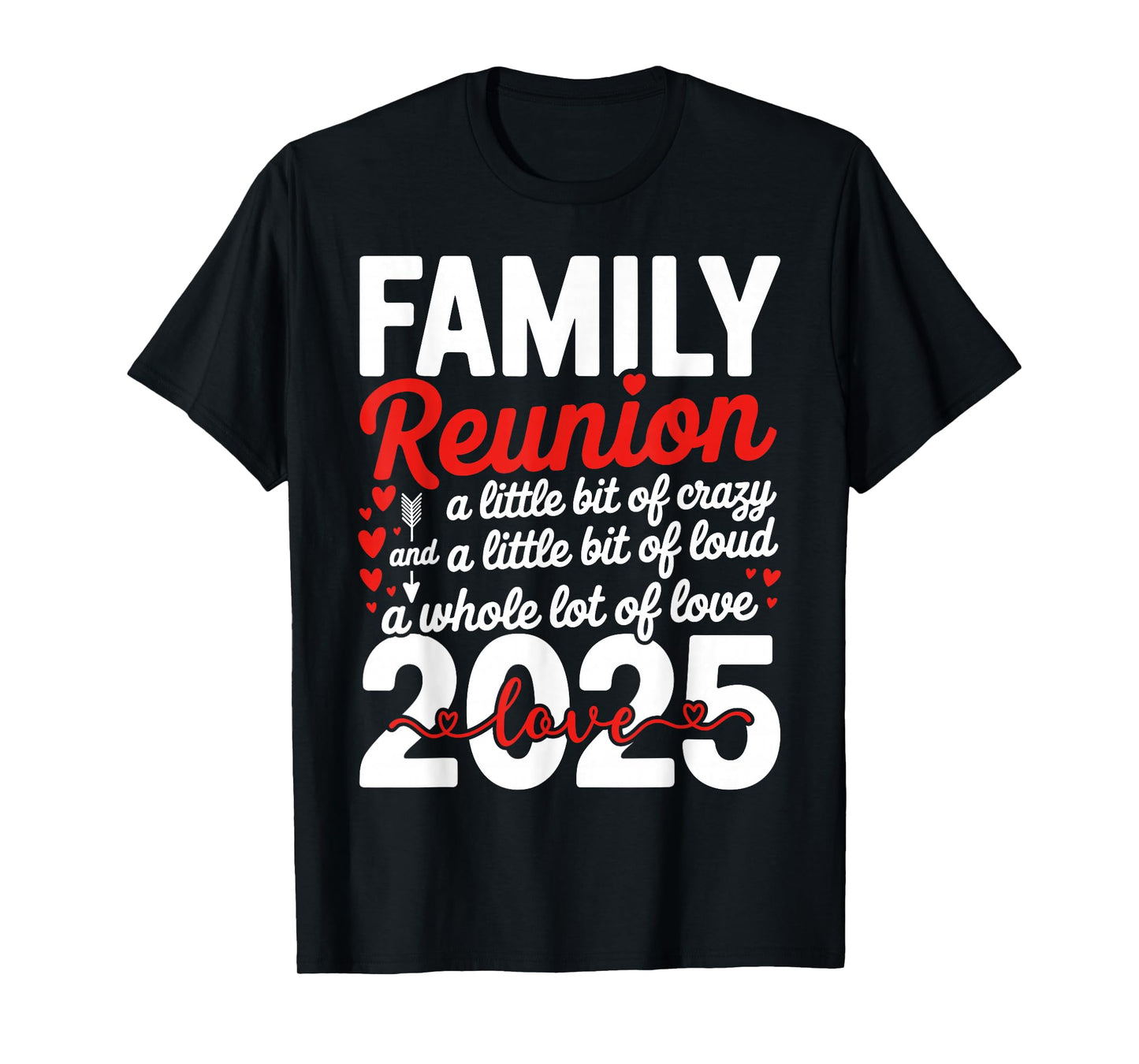 Cool Family Reunion 2025 A Little Bit of Crazy Loud And Love T-Shirt