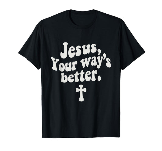 Jesus Your Way's Better Christian Quote Retro Bible T-Shirt