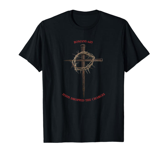 Jesus Dropped The Charges Cross And Crown Of Thorn T-Shirt