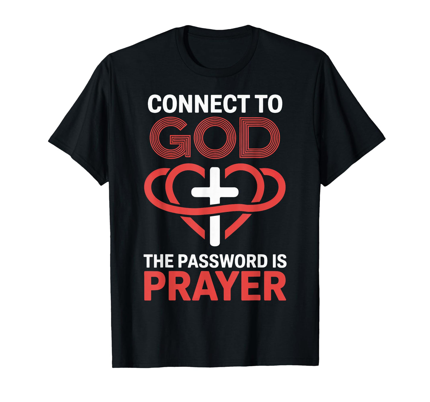 Connect To God The Password Is Prayer T-Shirt
