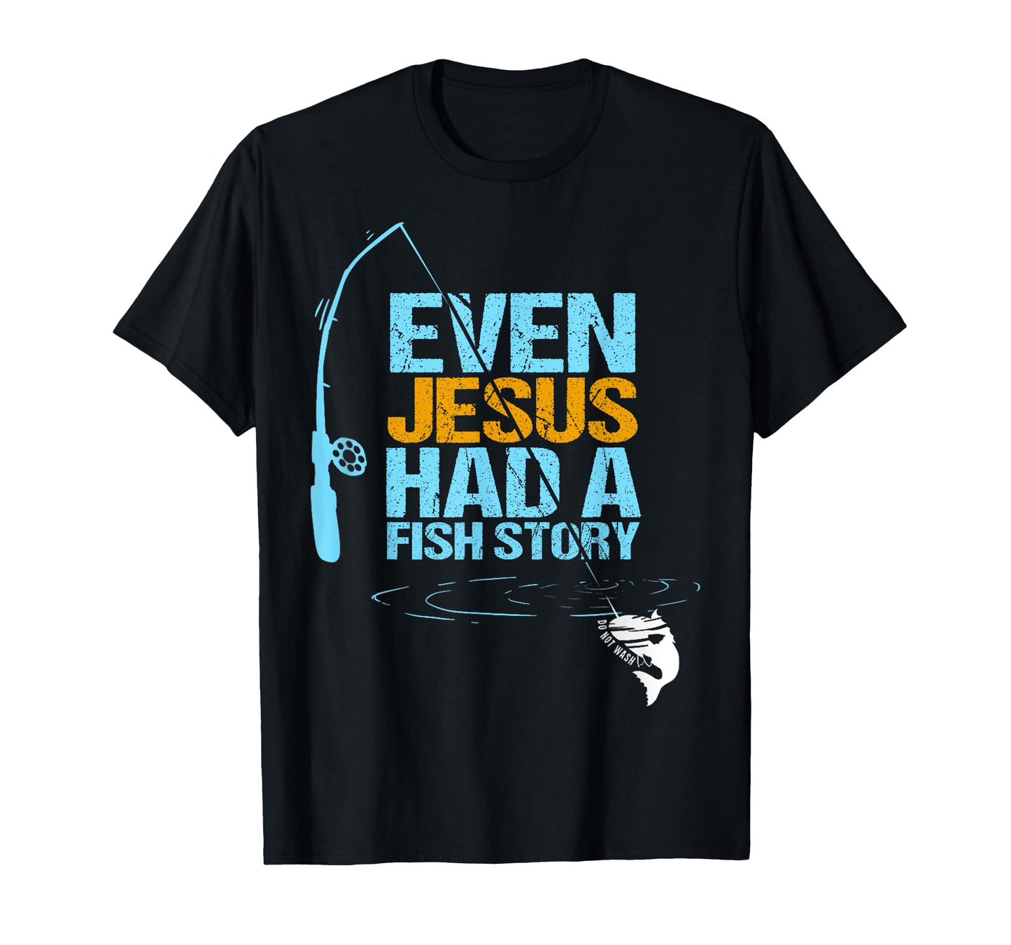 Christian Religious Fishing Dad Even Jesus Had A Fish Story T-Shirt