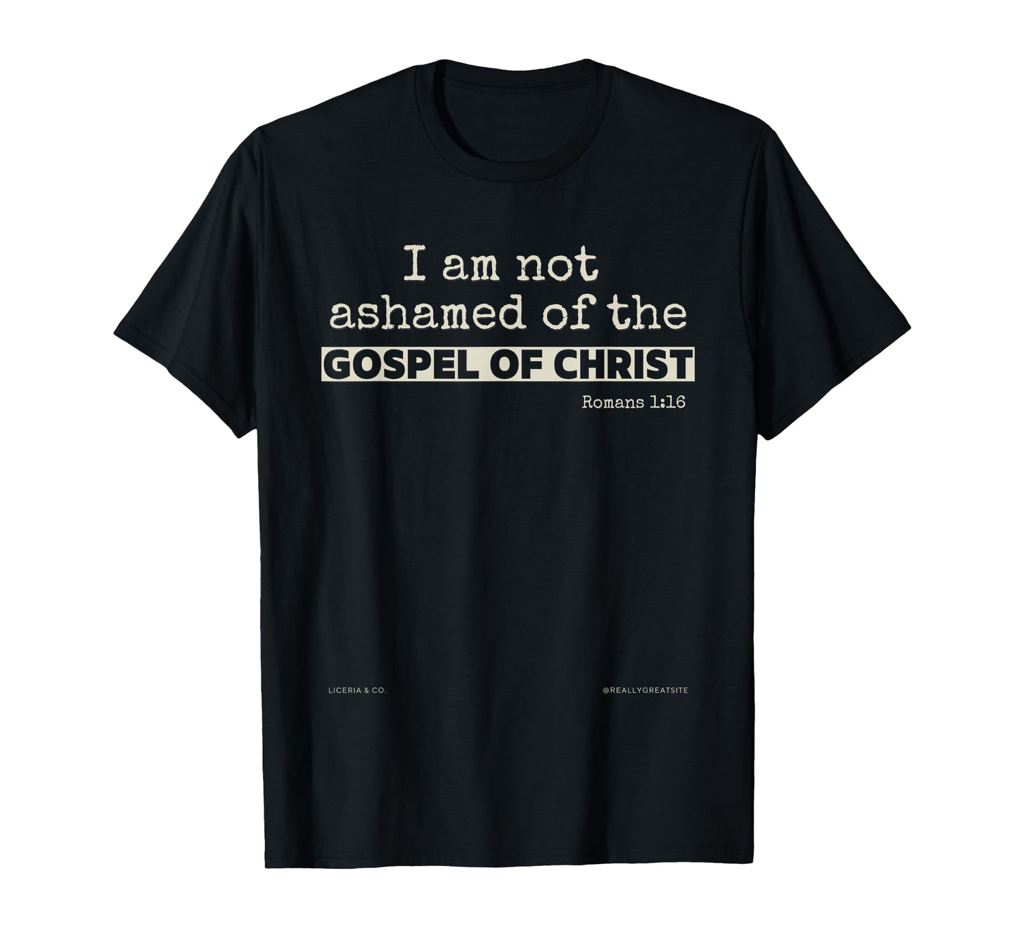 I AM NOT Ashamed of The Gospel of Christ T-Shirt