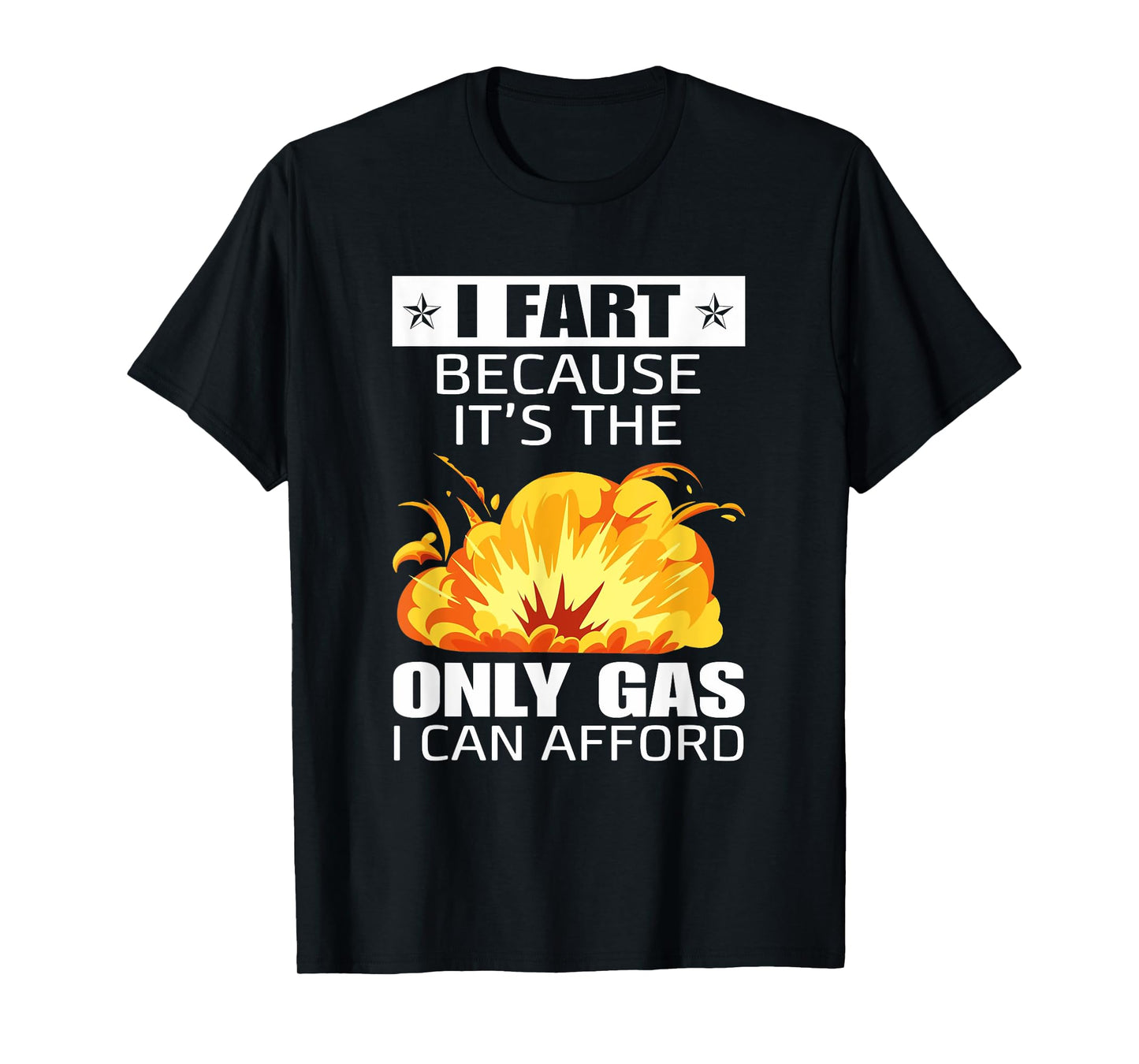 I Fart Because It's The Only Gas I Can Afford Hilarious T-Shirt