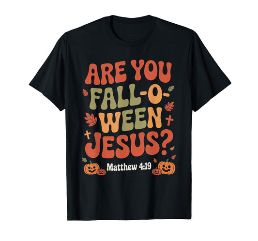 are You Fall O Ween Jesus Funny Christian Autumn Halloween T-Shirt