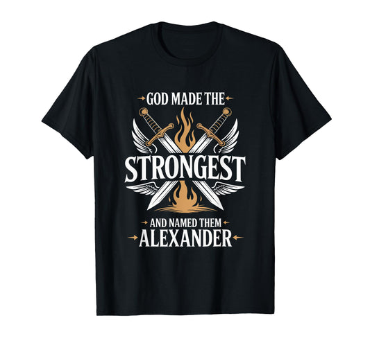 God Made the Strongest and Named Them Alexander Family Name T-Shirt