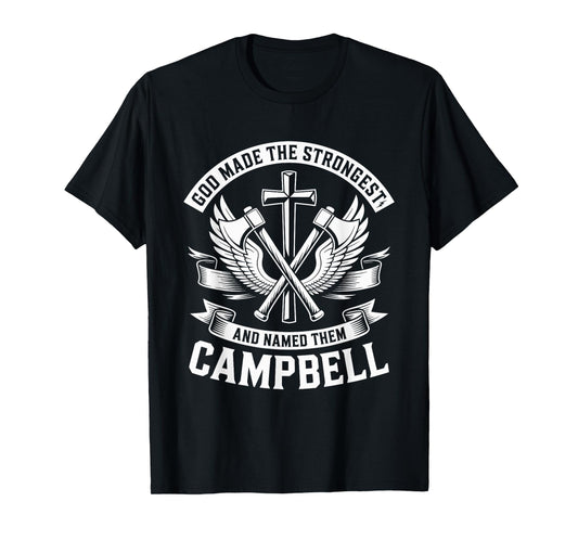 God Made the Strongest and Named Them Campbell Family Name T-Shirt