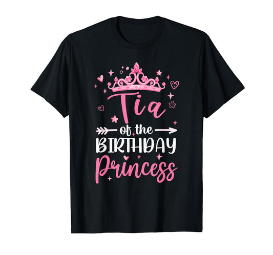 Tia Of The Birthday Princess Birthday Girl Kid Family T-Shirt