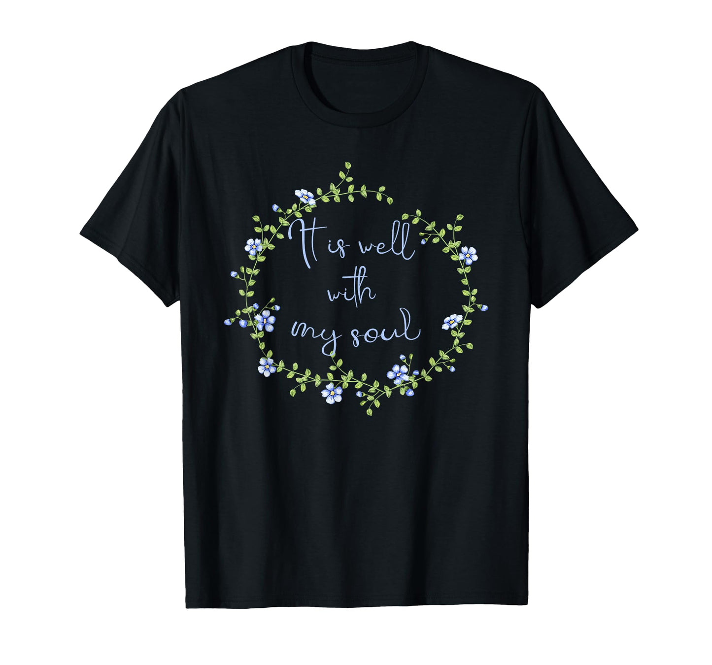 Spiritual - It Is Well With My Soul Faith Inspirational T-Shirt
