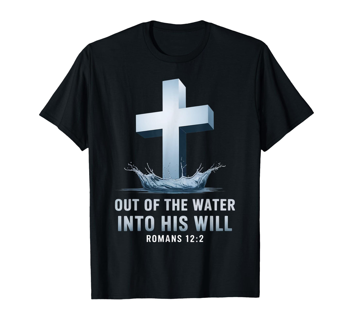 Out Of The Water Baptism Bible Verse Christian Baptized T-Shirt