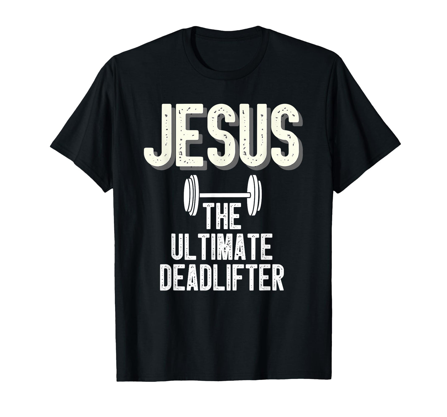 Jesus Ultimate Deadlifter Christian Weightlifting Funny T-Shirt