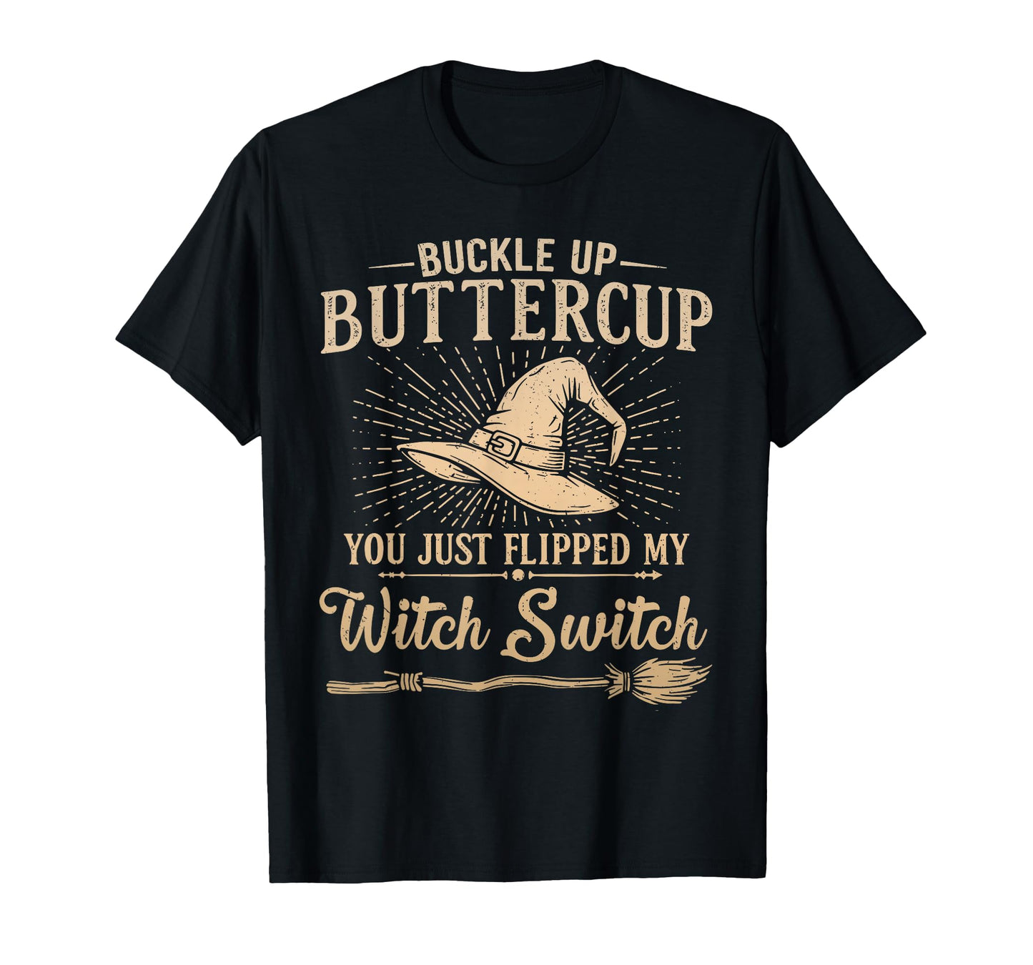 Buckle Up Buttercup Witch Switch Funny Halloween Witch T-Shirt