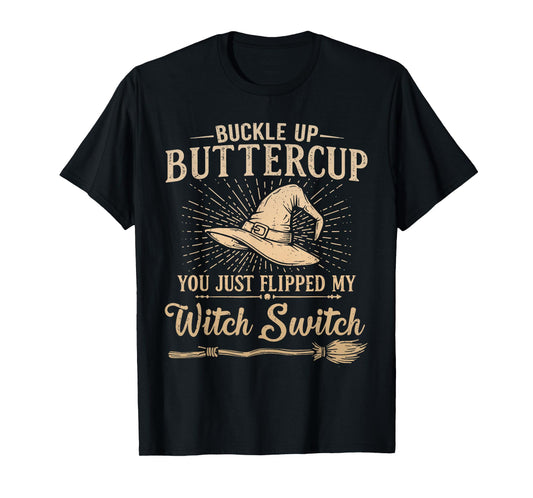 Buckle Up Buttercup Witch Switch Funny Halloween Witch T-Shirt