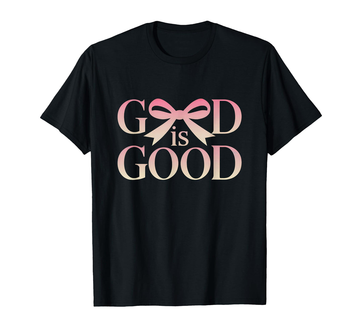 God is Good Christian Faith Praise Scripture Inspirational T-Shirt