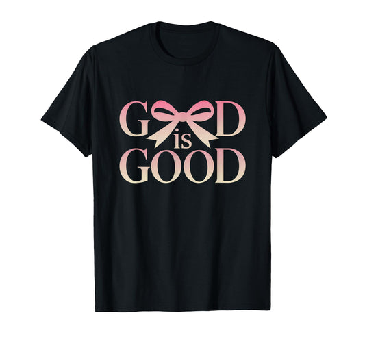 God is Good Christian Faith Praise Scripture Inspirational T-Shirt