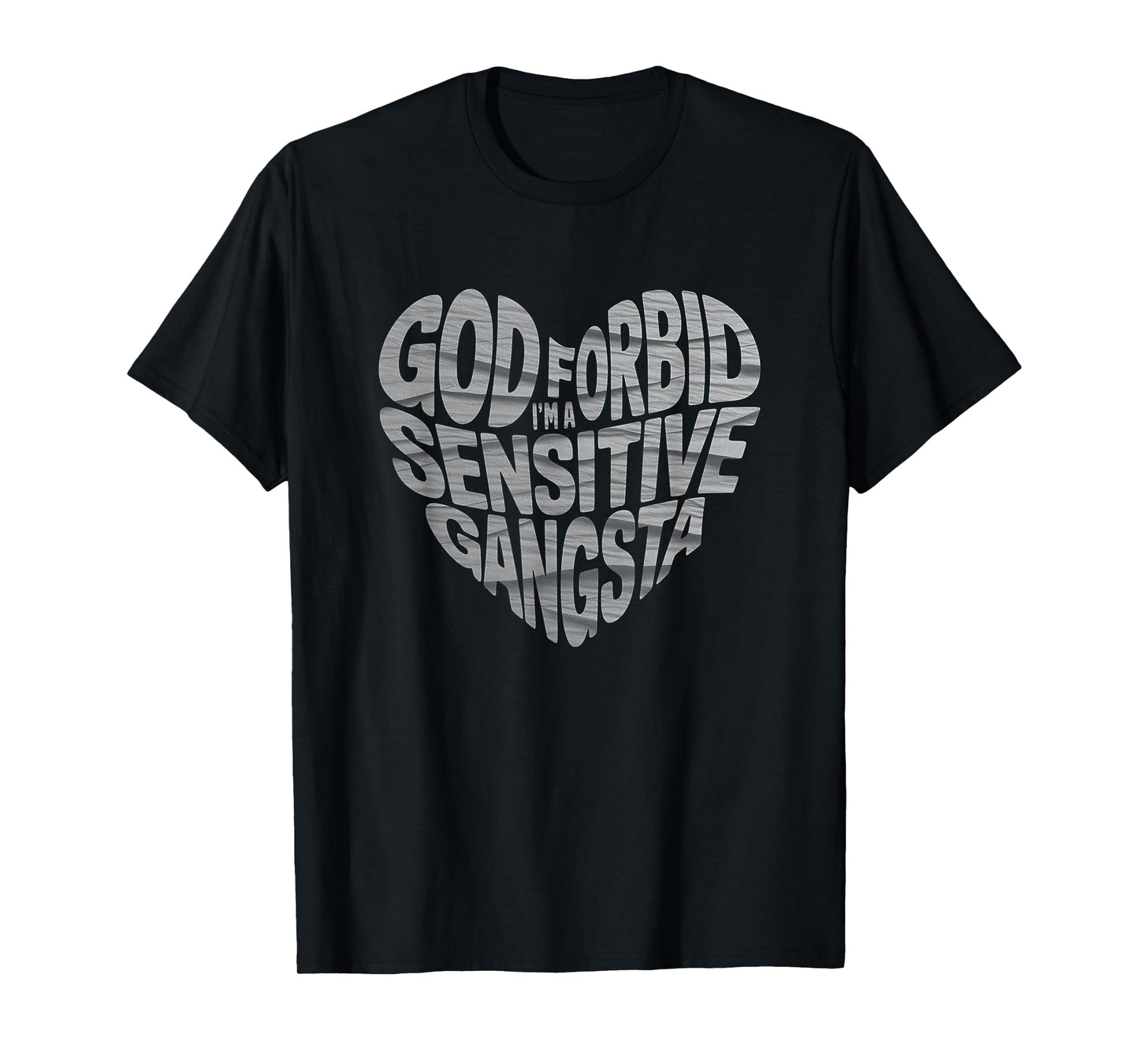Funny God Forbid I'm A Sensitive Gangsta Heart Shaped T-Shirt
