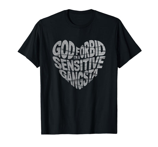 Funny God Forbid I'm A Sensitive Gangsta Heart Shaped T-Shirt