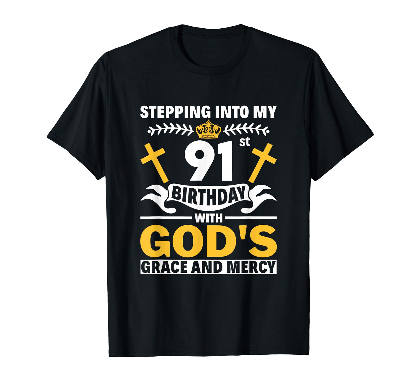 Stepping Into My 91st Birthday With Gods Grace And Mercy T-Shirt