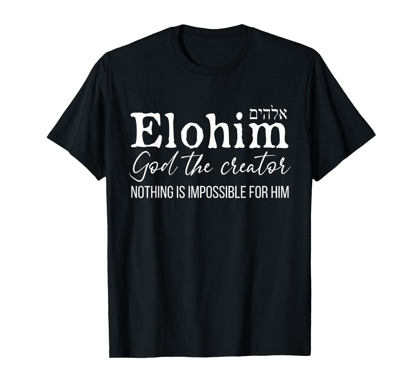 Elohim God The Creator - Hebrew Names For God T-Shirt