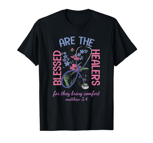 Blessed Are The Healers For They Bring Comfort Matthew 5:4 T-Shirt