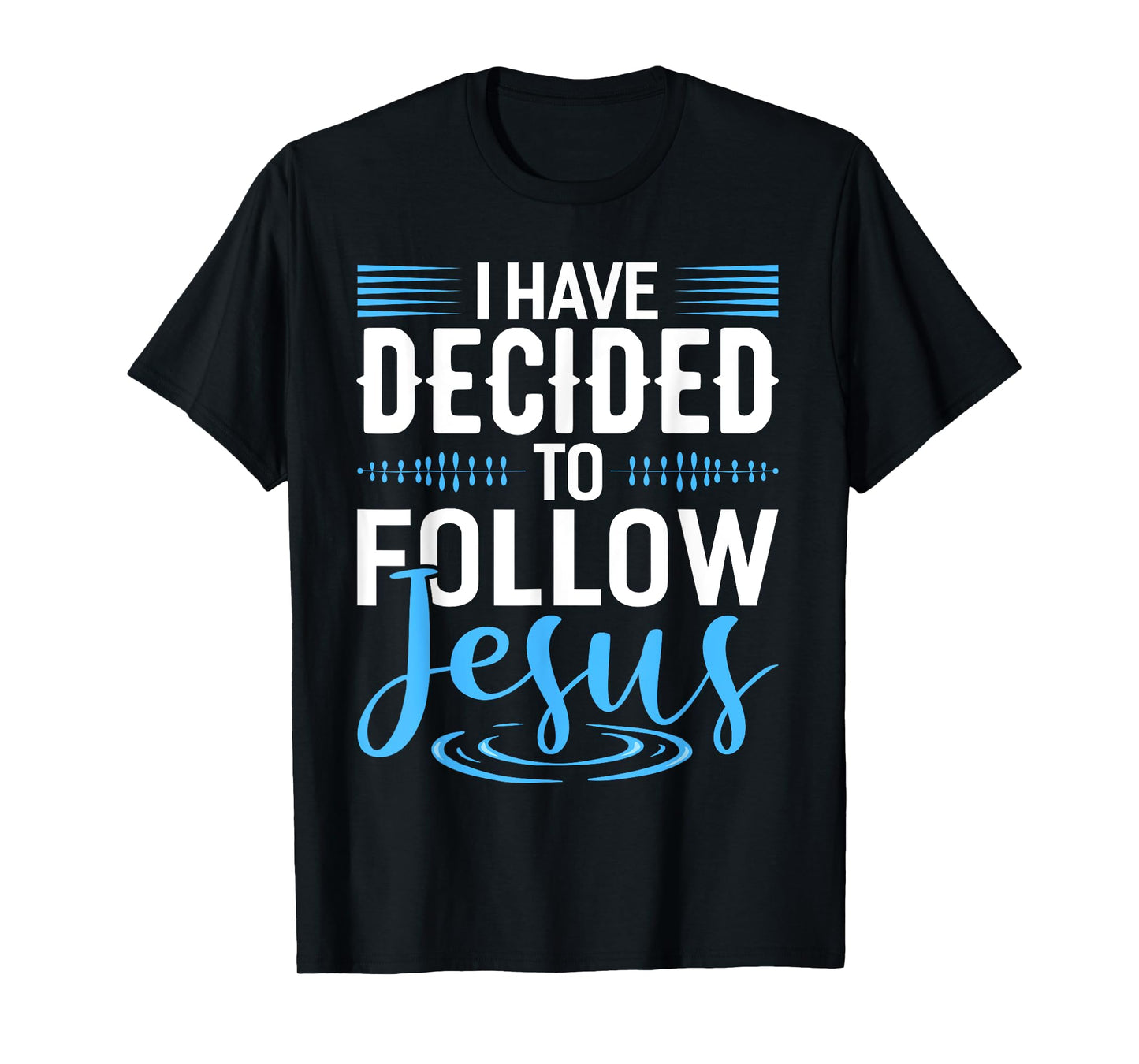I Have Decided To Follow Jesus Shirt Christian Shirts God T-Shirt