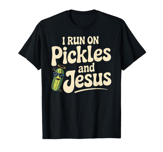 I Run On Pickles and Jesus Religious T-Shirt