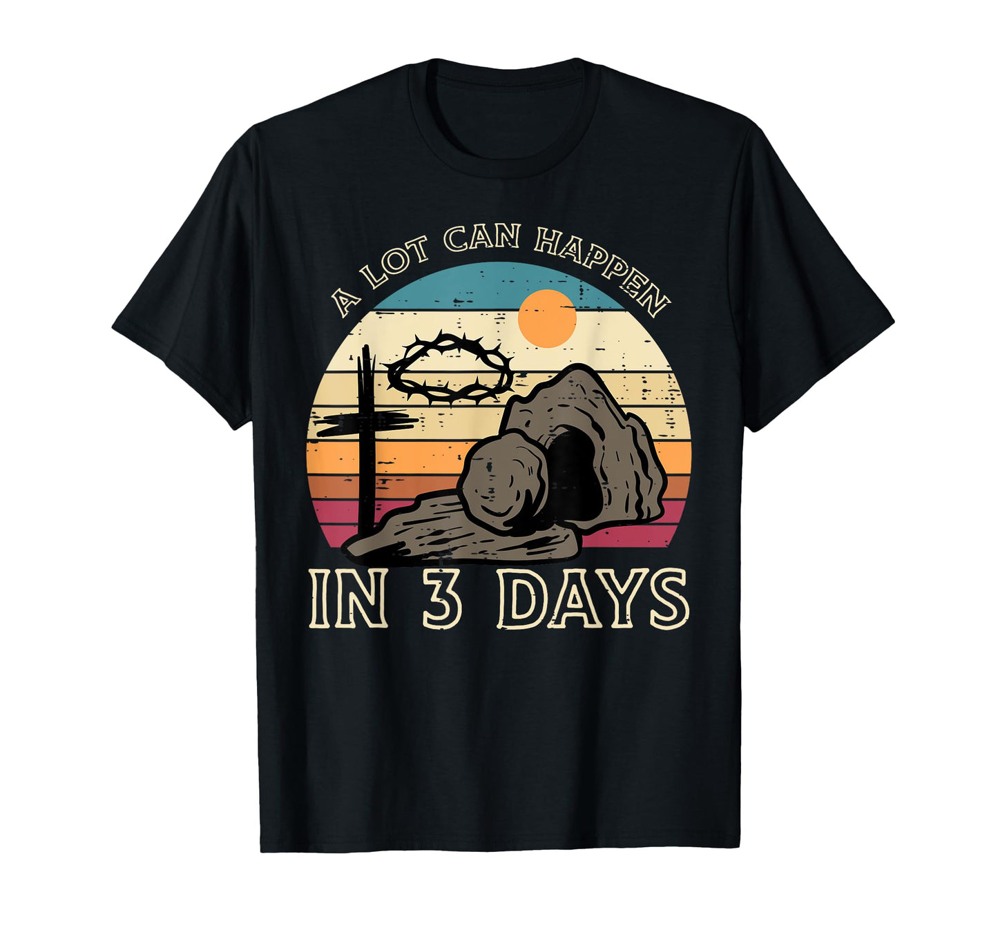 A Lot Can Happen In 3 Days Easter Religious Women Men Kids T-Shirt